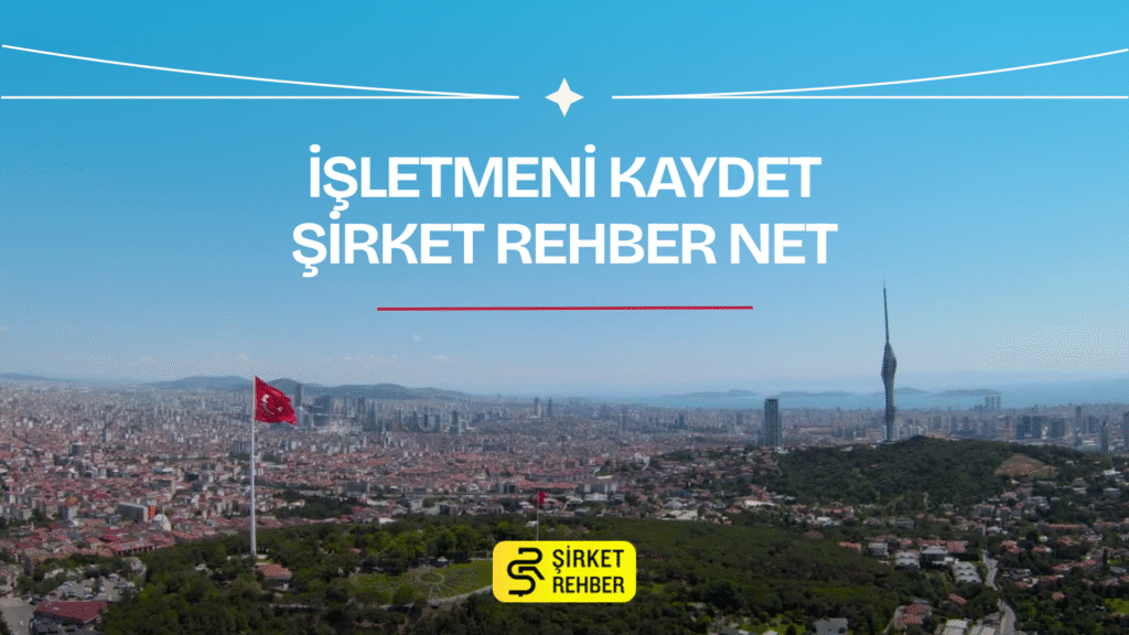Şirket Rehber Net ile İşletmeni Kaydet